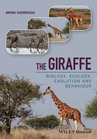 cover of the book The giraffe: biology, ecology, evolution and behaviour