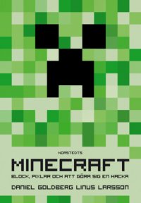 cover of the book Minecraft: block, pixlar och att göra sig en hacka - Historien om Markus "Notch" Persson och spelet som vände allt upp och ned