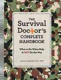 cover of the book The survival doctor’s complete handbook : what to do when help is not on the way