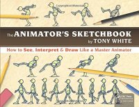 cover of the book The animator’s sketchbook: how to see, interpret & draw like a master animator