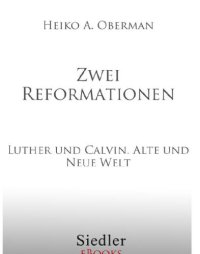 cover of the book Zwei Reformationen: Luther und Calvin - Alte und Neue Welt