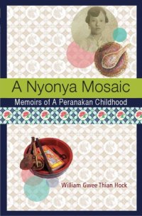 cover of the book A Nyonya Mosaic: Memoirs of a Peranakan Childhood