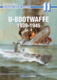 cover of the book U-Bootwaffe 1939-1945 cz.2 (Encyklopedia Okrętów Wojennych 11)