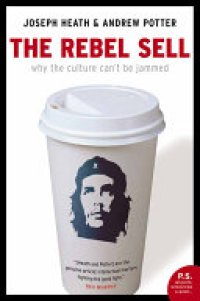 cover of the book Rebel Sell: Why The Culture Can’t Be Jammed