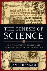 cover of the book The Genesis of Science: How the Christian Middle Ages Launched the Scientific Revolution