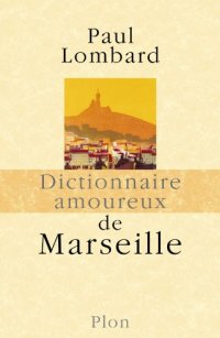 cover of the book Dictionnaire amoureux de Marseille