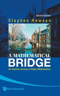 cover of the book A Mathematical Bridge: An Intuitive Journey in Higher Mathematics