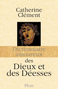 cover of the book Dictionnaire amoureux des dieux et des deesses