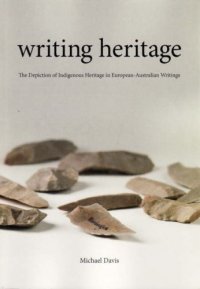 cover of the book Writing Heritage: The Depiction of Indigenous Heritage in European-Australian Writings