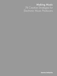 cover of the book Making Music: 74 Creative Strategies for Electronic Music Producers