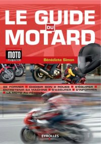 cover of the book Le guide du motard : conjuguer plaisir et securite