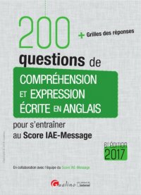 cover of the book 200 questions de comprehension et expression ecrite en anglais : pour s’entrainer au Score IAE-Message : + grilles des reponses