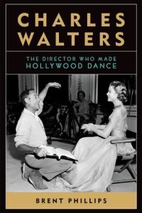 cover of the book Charles Walters: The Director Who Made Hollywood Dance