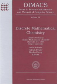 cover of the book Discrete Mathematical Chemistry: Dimacs Workshop, Discrete Mathematical Chemistry, March 23-24, 1998, Rutgers University