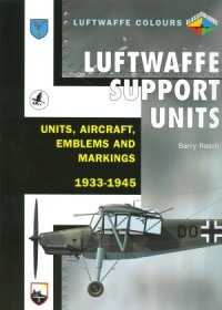 cover of the book Luftwaffe Support Units: Units, Aircraft, Emblems and Markings, 1933-1945