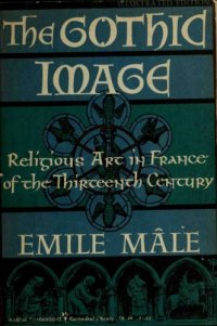 cover of the book The Gothic image : religious art in France of the thirteenth century