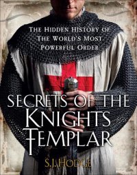 cover of the book Secrets of the Knights Templar : the hidden history of the world’s most powerful order