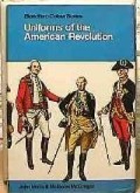 cover of the book Uniforms of the American Revolution in Color