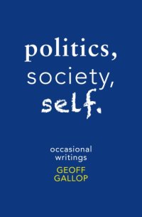 cover of the book Politics, society, self : occasional writings