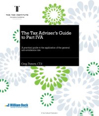 cover of the book The tax adviser’s guide to part IVA : a practical guide to the application of the general anti-avoidance rule