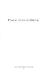 cover of the book Weaving, Veiling, and Dressing Textiles and their Metaphors in the Late Middle Ages