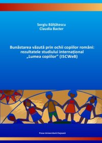 cover of the book Bunăstarea văzută prin ochii copiilor români rezultatele studiului internațional „Lumea copiilor” (ISCWeB)