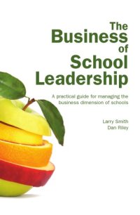 cover of the book Business of school leadership : a practical guide for managing the business dimension of schools