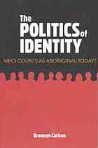 cover of the book The politics of identity : who counts as Aboriginal today?