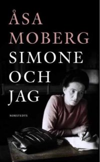 cover of the book Simone och jag : tankar kring Simone de Beauvoir