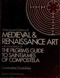 cover of the book Notes toward a history of medieval and Renaissance art : with a translation of The pilgrim’s guide to Saint-James of Compostela