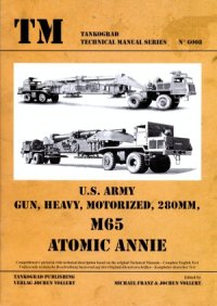 cover of the book U.S. Army Gun, Heavy, Motorized, 280mm, M65 Atomic Annie (Tankograd Technical Manual Series 6008)