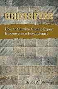 cover of the book Crossfire : how to survive giving expert evidence as a psychologist