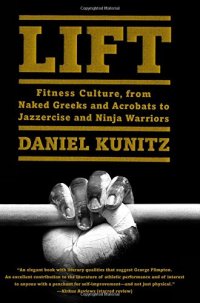 cover of the book Lift: Fitness Culture, from Naked Greeks and Acrobats to Jazzercise and Ninja Warriors