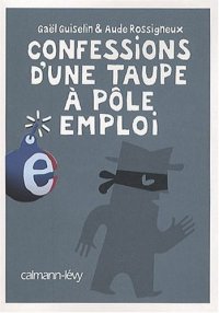 cover of the book Confessions d’une taupe à Pôle emploi