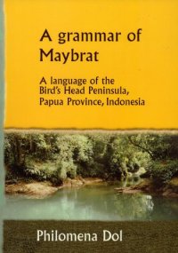 cover of the book A Grammar of Maybrat: A Language of the Bird’s Head Peninsula, Papua Province, Indonesia