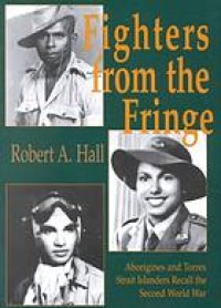 cover of the book Fighters from the fringe : Aborigines and Torres Strait Islanders recall the Second World War