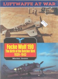 cover of the book Focke Wulf 190: The Birth of the Butcher Bird, 1939-1943 (Luftwaffe at War №8)