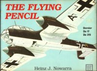 cover of the book The Flying Pencil  Dornier Do-17 Do-215 (Schiffer Military History №25)