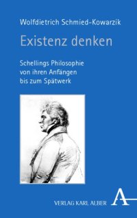 cover of the book Existenz denken : Schellings Philosophie von ihren Anfängen bis zum Spätwerk