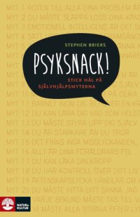 cover of the book Psyksnack! : stick hål på självhjälpsmyterna