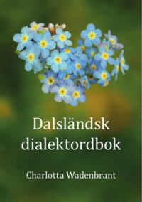 cover of the book Dalsländsk dialektordbok