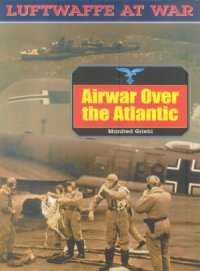 cover of the book Airwar over the Atlantic (Luftwaffe at War №21)