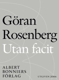 cover of the book Utan facit : kolumner och kommentarer under tiden