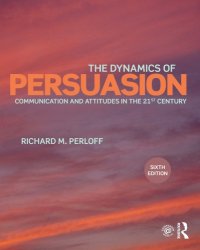 cover of the book The Dynamics of Persuasion: Communication and Attitudes in the 21st Century