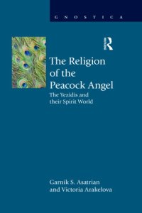 cover of the book The Religion of the Peacock Angel: The Yezidis and Their Spirit World