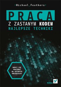 cover of the book Praca z zastanym kodem. Najlepsze techniki