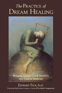 cover of the book The Practice of Dream Healing: Bringing Ancient Greek Mysteries into Modern Medicine