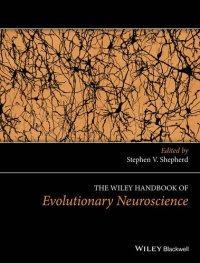 cover of the book The Wiley Handbook of Evolutionary Neuroscience