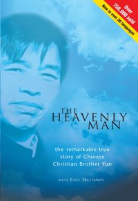 cover of the book The Heavenly Man: The Remarkable True Story of Chinese Christian Brother Yun