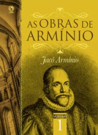 cover of the book As Obras de Armínio - Volume 1